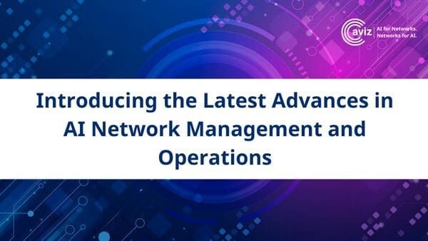 Announcing New Features in AI Network Management and Operations