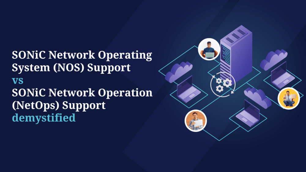 SONiC Network Operating System (NOS) Support vs SONiC Network Operation (NetOps) Support Demystified