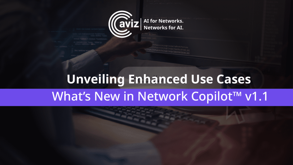Unveiling Enhanced Use Cases: What’s New in Network Copilot™ v1.1